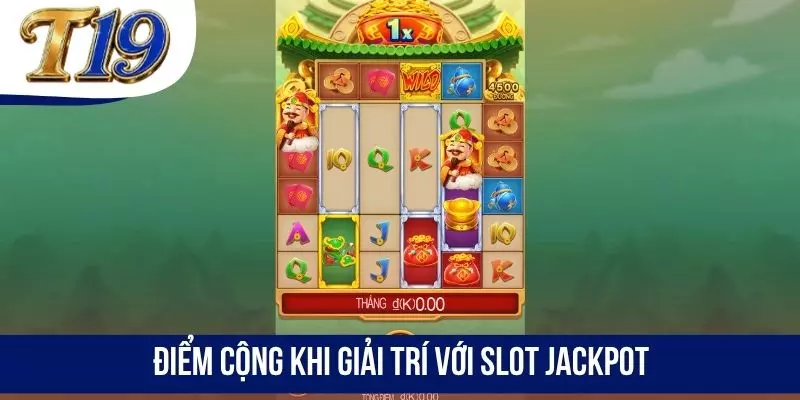 Điểm cộng khi giải trí với slot Jackpot