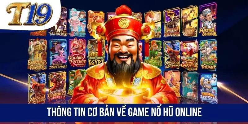 Thông tin cơ bản về game nổ hũ online