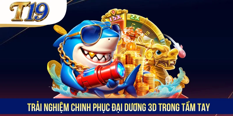 Trải nghiệm chinh phục đại dương 3D trong tầm tay