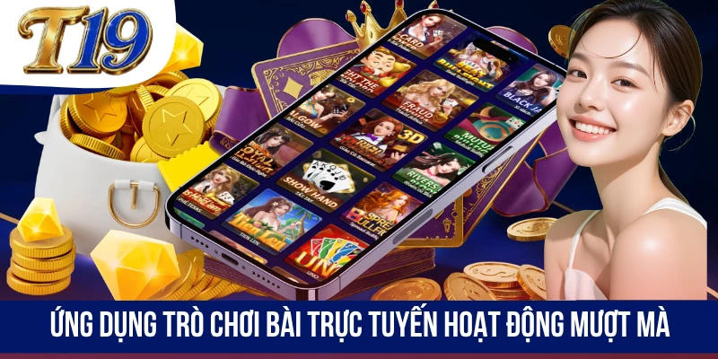 Ứng dụng trò chơi bài trực tuyến hoạt động mượt mà